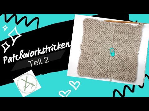 Patchworkstricken - Hilfsvideo Teil 2