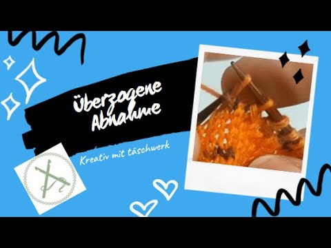 Abnahme- Überzogene Abnahme stricken